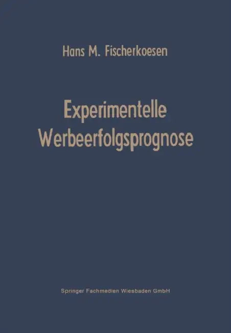 Experimentelle Werbeerfolgsprognose by Hans M. Fischerkoesen