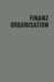 Finanzorganisation: Finanzielle Unternehmensführung by Hans Eiden, Leo Kluitmann, Gerd Knappmann