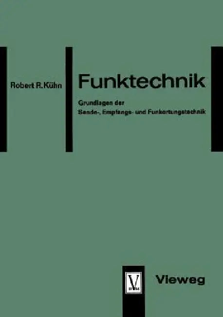 Funktechnik: Grundlagen Der Sende-, Empfangs- Und Funkortungstechnik by Robert Richard Kühn