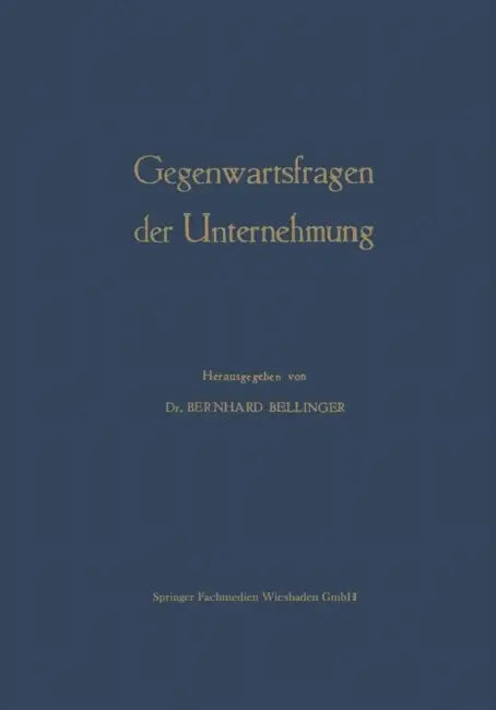 Gegenwartsfragen Der Unternehmung: Offene Fragen Der Betriebswirtschaftslehre by Bernhard Bellinger