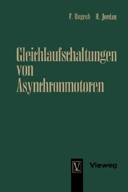 Gleichlaufschaltungen Von Asynchronmotoren by Florenz Ungruh