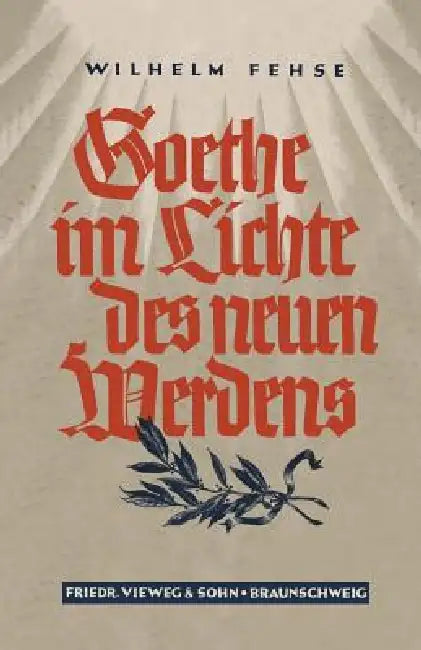 Goethe Im Lichte Des Neuen Werdens by Wilhelm Fehse