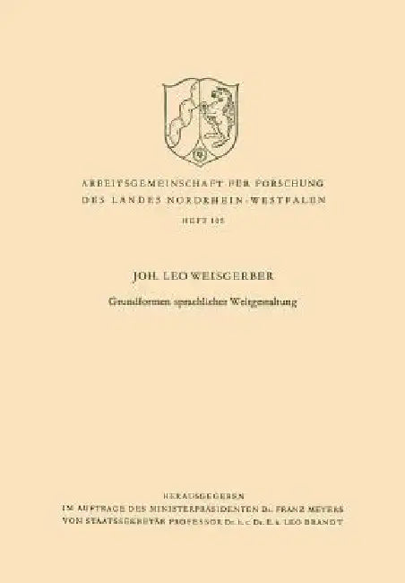 Grundformen Sprachlicher Weltgestaltung by Leo Weisgerber