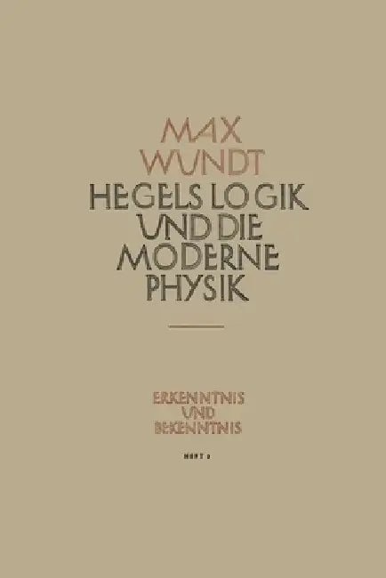 Hegels Logik und die Moderne Physik by Max Wundt