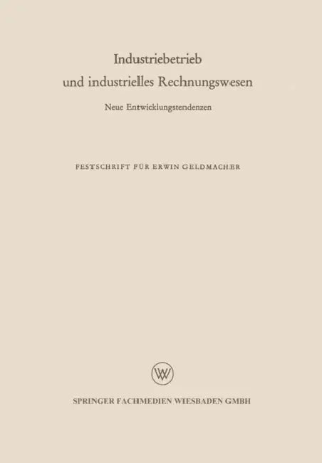 Industriebetrieb Und Industrielles Rechnungswesen: Neue Entwicklungstendenz by Erwin Geldmacher