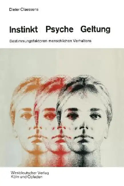 Instinkt, Psyche, Geltung: Bestimmungsfaktoren Menschlichen Verhaltens. Eine Soziologische Anthropologie by Dieter Claessens