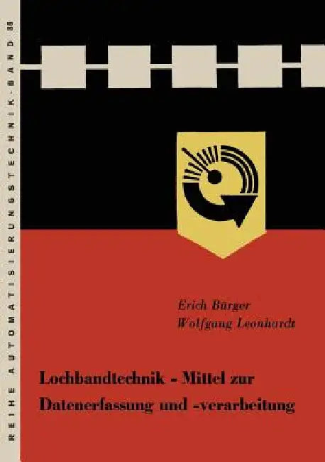 Lochbandtechnik Mittel Zur Datenerfassung Und -Verarbeitung by Erich Bürger