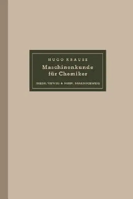 Maschinenkunde Für Chemiker by Hugo Krause