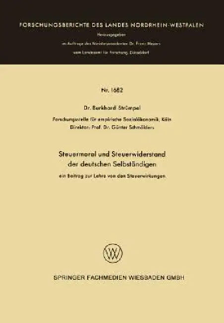 Steuermoral Und Steuerwiderstand Der Deutschen Selbständigen: Ein Beitrag Zur Lehre Von Den Steuerwirkungen by Burkhard Strümpel