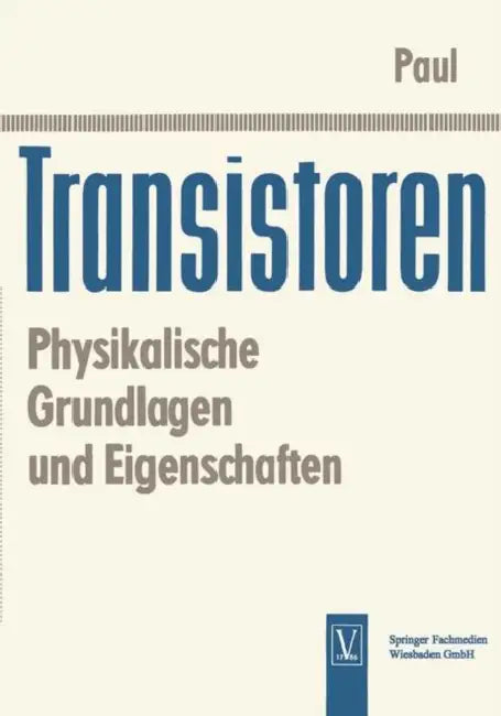 Transistoren: Physikalische Grundlagen Und Eigenschaften by Reinhold Paul