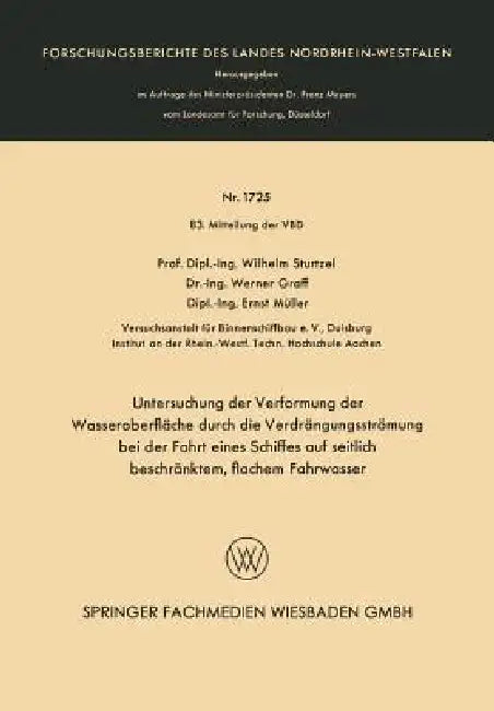 Untersuchung Der Verformung Der Wasseroberfläche Durch Die Verdrängungsströmung Bei Der Fahrt Eines Schiffes Auf Seitlich Beschränktem, Flachem Fahrwa by Wilhelm Sturtzel