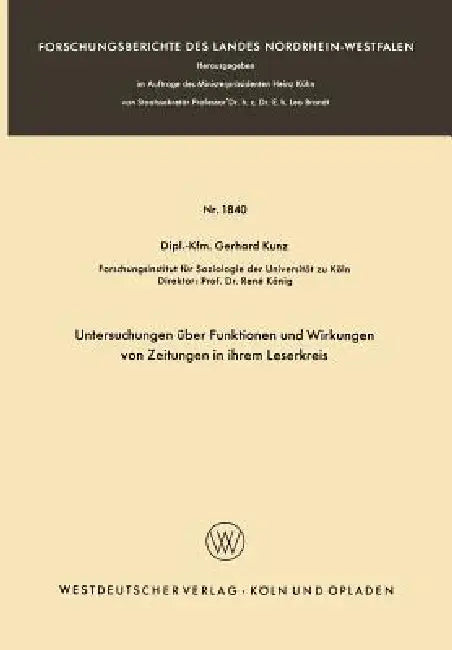 Untersuchungen Über Funktionen Und Wirkungen Von Zeitungen in Ihrem Leserkreis by Gerhard Kunz