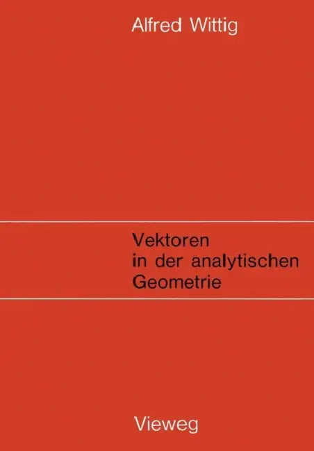 Vektoren in Der Analytischen Geometrie by Alfred Wittig