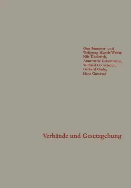 Verbände Und Gesetzgebung: Die Einflußnahme Der Verbände Auf Die Gestaltung Des Personalvertretungsgesetzes by Stammer Otto Stammer