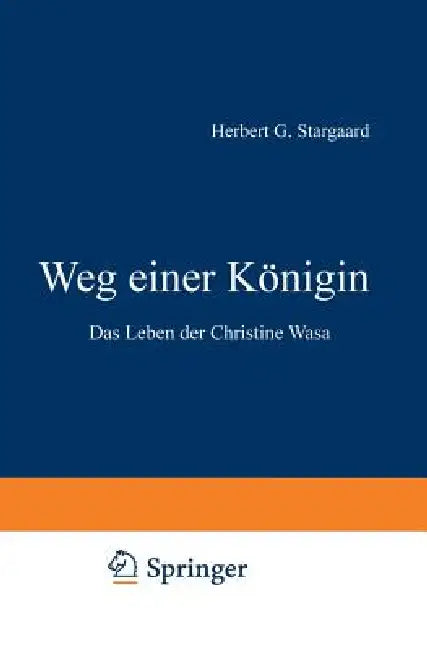 Weg Einer Königin: Das Leben Der Christine Wasa by Herbert Gabriel Stargaard