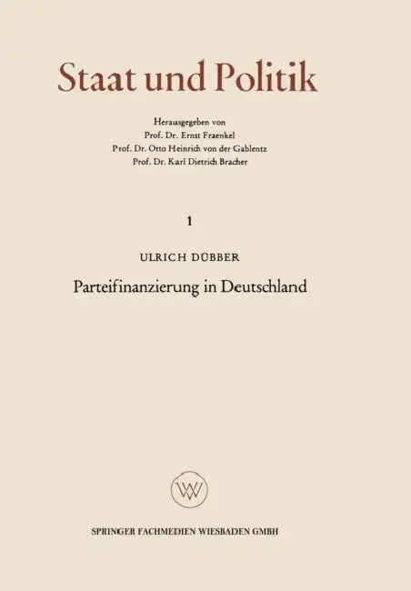 Parteifinanzierung in Deutschland: Eine Untersuchung Über Das Problem Der Rechenschaftslegung in Einem Künftigen Parteiengesetz by Ulrich Dübber