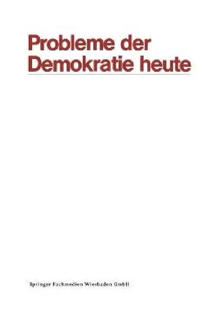 Probleme Der Demokratie Heute: Tagung Der Deutschen Vereinigung Für Politische Wissenschaft in Berlin, Herbst 1969 by Frieder Naschold, Klaus Jürgen Gantzel, Norbert Müller