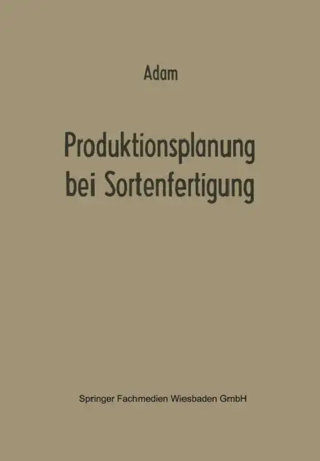 Produktionsplanung Bei Sortenfertigung by Dietrich Adam