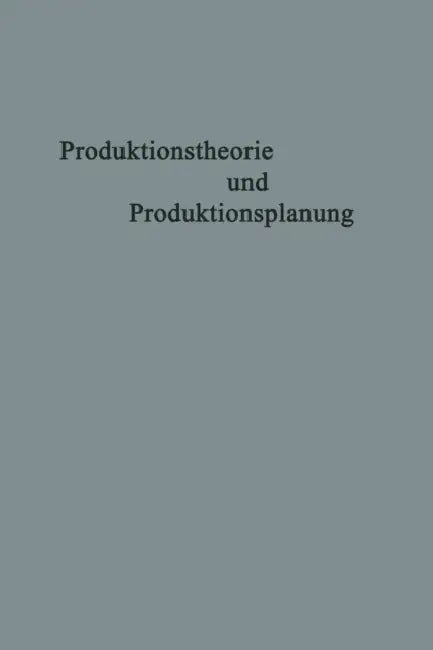 Produktionstheorie Und Produktionsplanung: Karl Hax Zum 65. Geburtstag by Adolf Moxter