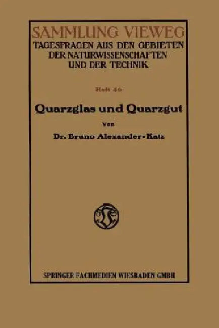 Quarzglas Und Quarzgut by Bruno Alexander-Katz