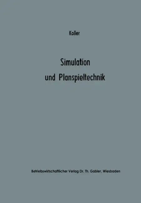 Simulation Und Planspieltechnik: Berechnungsexperimente in Der Betriebswirtschaft by Horst Koller