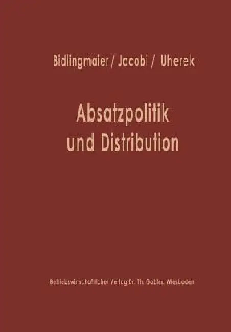 Absatzpolitik Und Distribution: Karl Christian Behrens Zum 60. Geburtstag by Johannes Bidlingmaier