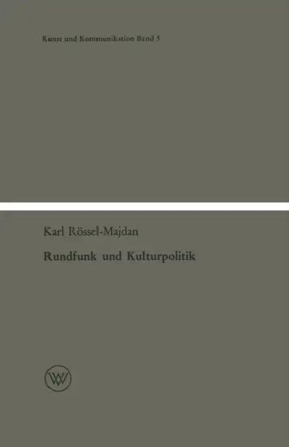 Rundfunk Und Kulturpolitik: Ein Beitrag Zur Kultursoziologie by Karl Rössel-Majdan