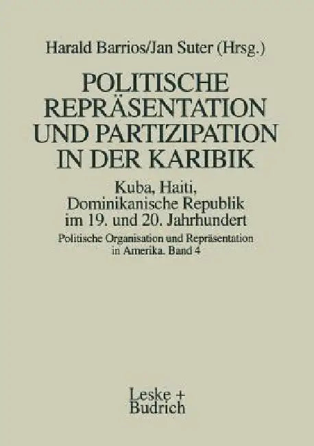 Politische Repräsentation Und Partizipation in Der Karibik. Kuba, Haiti, Dominikanische Republik Im 19. Und 20. Jahrhundert by Harald Barrios