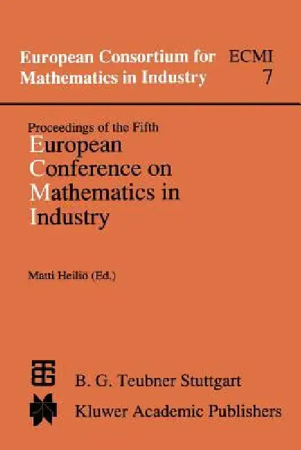 Proceedings of the Fifth European Conference on Mathematics in Industry: June 6-9, 1990 Lahti by Matti Heiliö