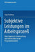 Subjektive Leistungen Im Arbeitsprozeß: Eine Empirische Untersuchung Von Arbeitsstilen in Der Programmierarbeit by Jörg Strübing