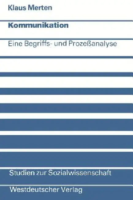 Kommunikation: Eine Begriffs- Und Prozeßanalyse by Klaus Merten