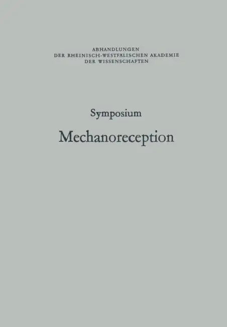 Symposium Mechanoreception: Unter Der Schirmherrschaft Der Rheinisch-Westfälischen Akademie Der Wissenschaften by Johann Schwartzkopff