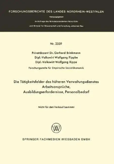 Die Tätigkeitsfelder Des Höheren Verwaltungsdienstes: Arbeitsansprüche, Ausbildungserfordernisse, Personalbedarf by Gerhard Brinkmann