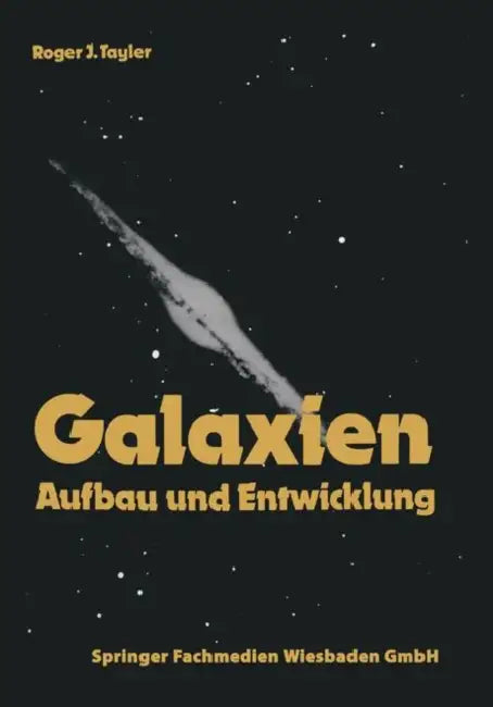 Galaxien: Aufbau Und Entwicklung by Roger J. Tayler