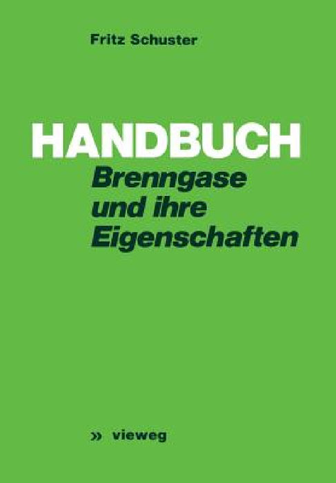 Handbuch Der Brenngase Und Ihrer Eigenschaften by Fritz Schuster