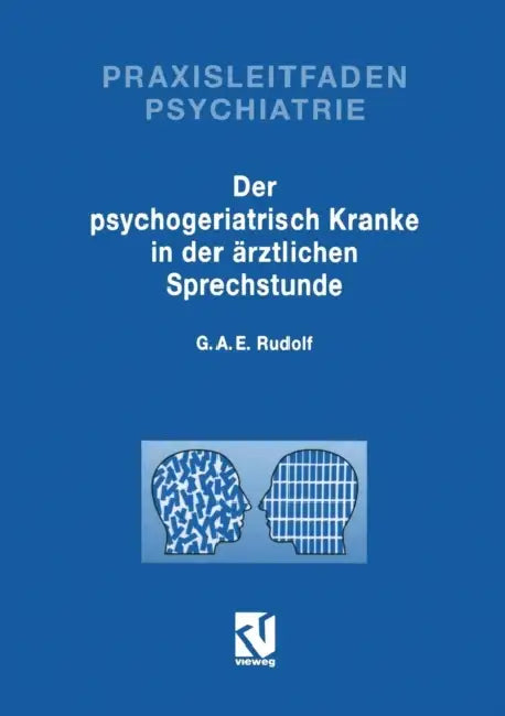 Der Psychogeriatrisch Kranke in Der Ärztlichen Sprechstunde by Gerhard A. E. Rudolf