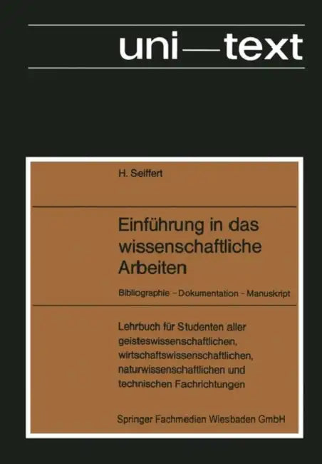 Einführung in Das Wissenschaftliche Arbeiten: Bibliographie -- Dokumentation -- Manuskript by Helmut Seiffert