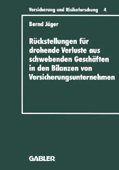 Rückstellungen Für Drohende Verluste Aus Schwebenden Geschäften in Den Bilanzen Von Versicherungsunternehmen by Bernd Jäger