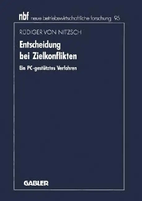 Entscheidung Bei Zielkonflikten: Ein Pc-Gestütztes Verfahren by Nitzsch