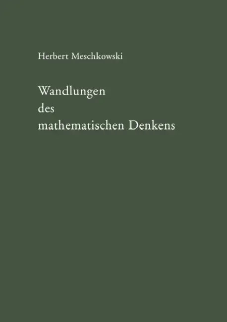 Wandlungen Des Mathematischen Denkens: Eine Einführung in Die Grundlagenprobleme Der Mathematik by Herbert Meschkowski