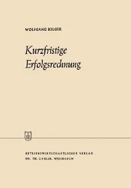 Kurzfristige Erfolgsrechnung by Wolfgang Kilger