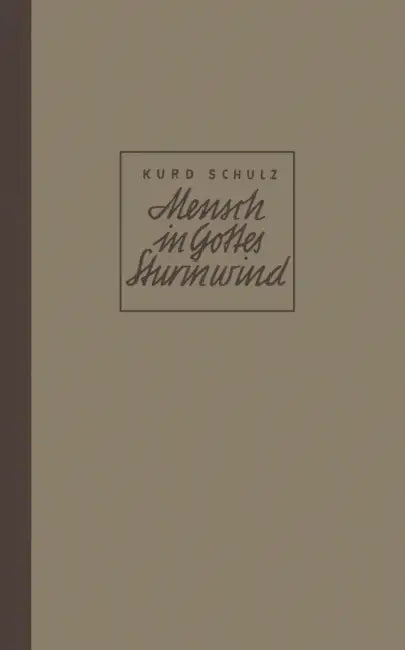 Mensch in Gottes Sturmwind: Roman by Kurd Schulz