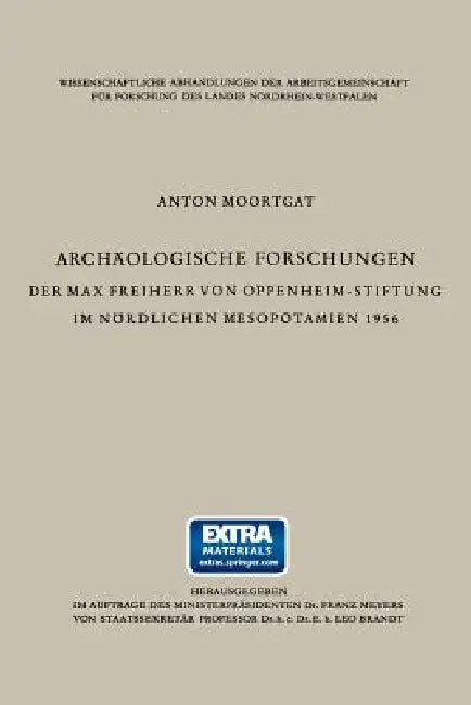Archäologische Forschungen Der Max Freiherr Von Oppenheim-Stiftung Im Nördlichen Mesopotamien 1956 by Anton Moortgat