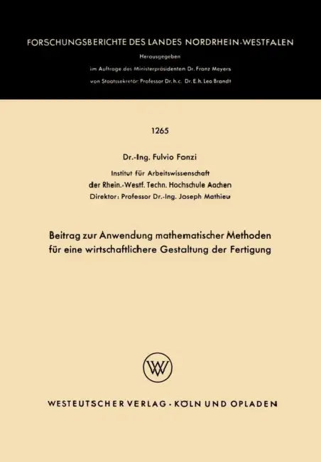 Beitrag Zur Anwendung Mathematischer Methoden Für Eine Wirtschaftlichere Gestaltung Der Fertigung by Fulvio Fonzi