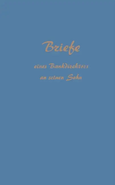 Briefe Eines Bankdirektors an Seinen Sohn by Reinhold Sellien