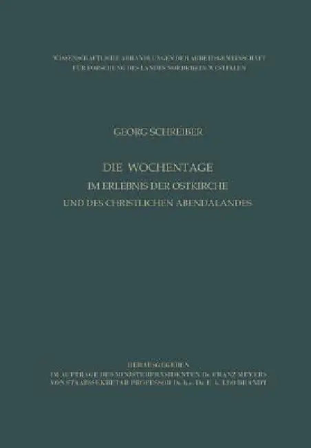 Die Wochentage Im Erlebnis Der Ostkirche Und Des Christlichen Abendlandes by Georg Schreiber