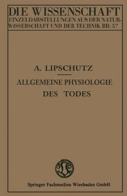 Allgemeine Physiologie Des Todes by Alexander Lipschütz