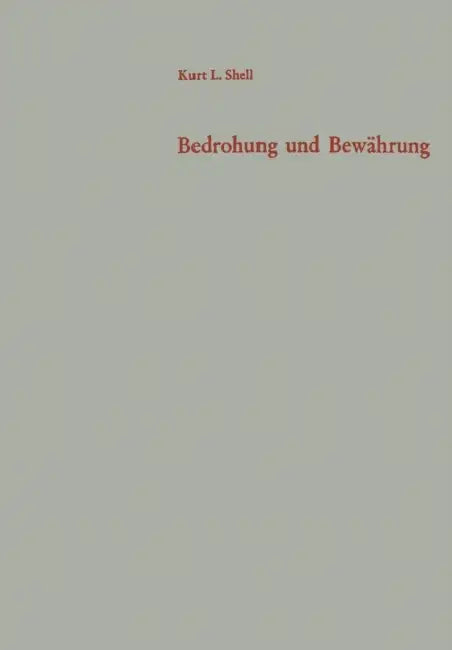 Bedrohung Und Bewährung: Führung Und Bevölkerung in Der Berlin-Krise by Kurt Leo Shell