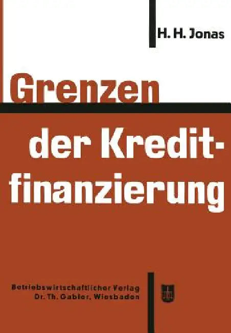 Grenzen Der Kreditfinanzierung by Heinrich H. Jonas