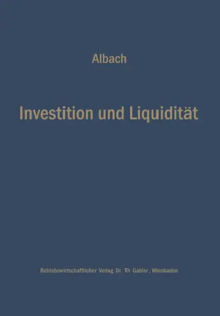Investition Und Liquidität: Die Planung Des Optimalen Investitionsbudgets by Horst Albach